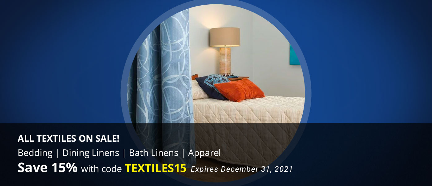 ALL Textiles on Sale!
Bedding | Dining Linens | Bath Linens | Apparel
Save 15% with code TEXTILES15
Expires Dec 31, 2021