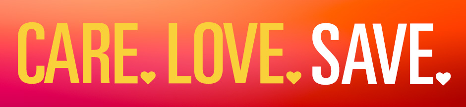CARE. LOVE. SAVE.