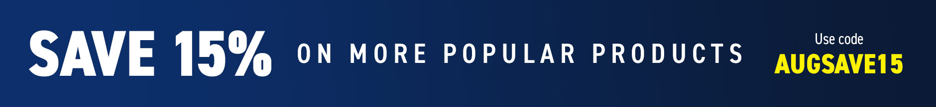 Save 15% on more popular products