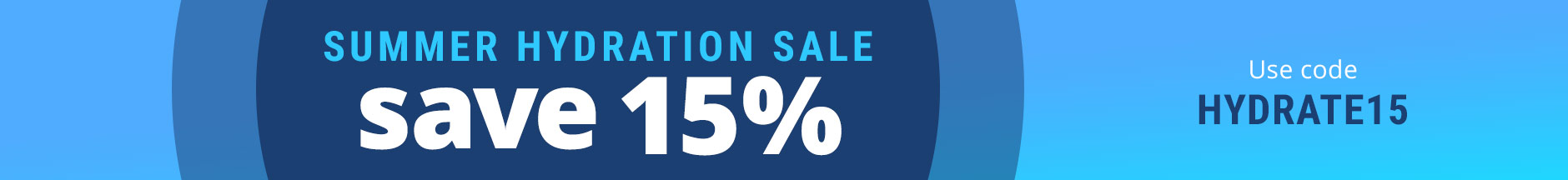 Summer Hydration Sale: Save 15%
Code: HYDRATE15
